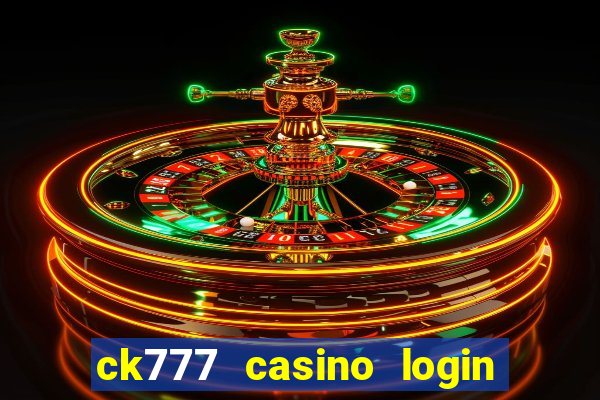 ck777 casino login register mobile